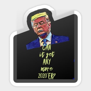 Can It Get Any More 2020'er? Sticker